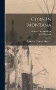 Corn In Montana: History, Characteristics, Adaptation
