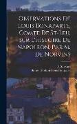 Observations De Louis Bonaparte, Comte De St-leu, Sur L'histoire De Napoleon, Par M. De Norvins