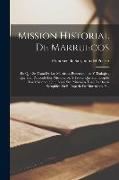 Mission Historial De Marruecos: En Que Se Trata De Los Martirios, Persecuciones, Y Trabajos, Que Han Padecido Los Missioneros, Y Frutos Que Han Cogido