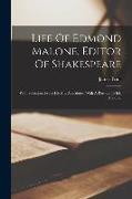 Life Of Edmond Malone, Editor Of Shakespeare: With Selections From His Ms. Anecdotes. With A Portrait (of Ed. Malone)