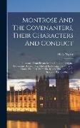 Montrose And The Covenanters, Their Characters And Conduct: Illustrated From Private Letters And Other Original Documents Hitherto Unpublished, Embrac