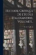 Histoire Critique De L'école D'alexandrie, Volume 1