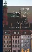 Dzieje Panowania Zygmunta Iii: Krola Polskiego, Wielkiego Ksiecia Litewskiego, Itd, Volume 3