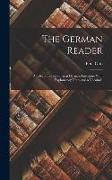 The German Reader: A Selection of Reading in German Literature With Explanatory Notes and a Vocabula