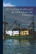 The United States and the Northeastern Fisheries: A History of the Fisheries Question, Volume 8