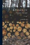 A Primer Of Forestry, Volume 1