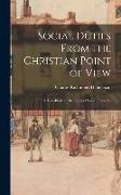Social Duties From the Christian Point of View: A Text-book for the Study of Social Problems