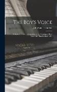 The Boy's Voice: A Book of Practical Information on the Training of Boys' Voices for Church Choirs, &c