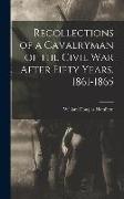 Recollections of a Cavalryman of the Civil War After Fifty Years, 1861-1865