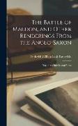 The Battle of Maldon, and Other Renderings From the Anglo-Saxon, Together With Original Verse