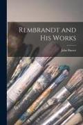 Rembrandt and His Works