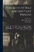 Prisoners of War and Military Prisons, Personal Narratives of Experience in the Prisons at Richmond, Danville, Macon, Andersonville, Savannah, Millen