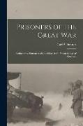 Prisoners of the Great War: Authoritative Statement of Conditions in the Prison Camps of Germany