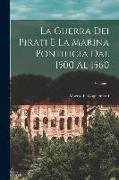 La guerra dei pirati e la marina pontificia dal 1500 al 1560, Volume 1