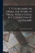 P. Vergili Maronis Opera. the Works of Virgil, With a Comm. by J. Conington (H. Nettleship)