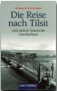 Die Reise nach Tilsit und andere litauische Geschichten