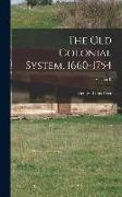 The Old Colonial System, 1660-1754, Volume II