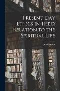 Present-day Ethics in Their Relation to the Spiritual Life