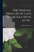 The Osmotic Pressure of Cane Sugar Solutions at 00