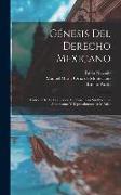 Génesis del derecho mexicano, historia de la legislación de España en sus colonias americanas y especialmente en México