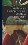 Oration in Honor of Col. William Prescott: Delivered in Boston, 14 October, 1895 by Invitation of Th