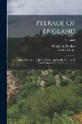 Peerage Of England: Genealogical, Biographical, And Historical. Greatly Augmented And Continued To The Present Time, Volume 6