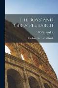 The Boys' and Girls' Plutarch: Being Parts of the "Lives" of Plutarch