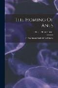 The Homing Of Ants: An Experimental Study Of Ant Behavior