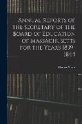 Annual Reports of the Secretary of the Board of Education of Massachusetts for the Years 1839-1844