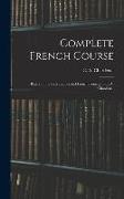 Complete French Course: Based on the First and Second French Courses of C. A. Chardenal