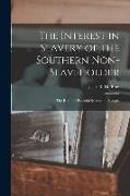 The Interest in Slavery of the Southern Non-slaveholder: The Right of Peaceful Secession: Slavery