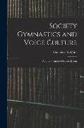 Society Gymnastics and Voice Culture: Adapted From the Delsarte System