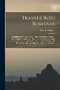 Travels Into Bokhara: Containing the Narrative of a Voyage On the Indus From the Sea to Lahore, With Presents From the King of Great Britain