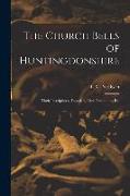 The Church Bells of Huntingdonshire: Their Inscriptions, Founders, Uses, Traditions, Etc