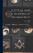 A Ritual and Illustrations of Freemasonry: Accompanied by Numberous Engravings, and a key to the Phi Beta Kappa