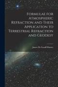 Formulae for Atmospheric Refraction and Their Application to Terrestrial Refraction and Geodesy