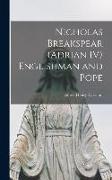 Nicholas Breakspear (Adrian IV) Englishman and Pope