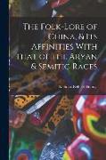 The Folk-Lore of China, & Its Affinities With That of the Aryan & Semitic Races