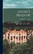 Azione E Reazione: Notizie Storico-Politiche Degli Abruzzi, Specialmente Di Quello Chietino, Dal 1848 Al 1870