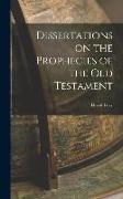 Dissertations on the Prophecies of the Old Testament