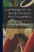 Anecdotes of the Revolutionary War in America: With Sketches of Character of Persons the Most Distinguished, in the Southern States, for Civil and Mil