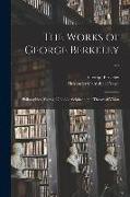 The Works of George Berkeley ...: Philosophical Works, 1732-33: Alciphron. the Theory of Vision