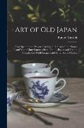 Art of old Japan: Rare Specimens of Pewter, Carvings in Jade and Other Stones and Wood, Many Lanterns From Famous Palace and Temple Goun
