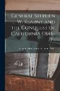 General Stephen W. Kearny and the Conquest of California (1846-7)