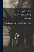 Hospital Pencillings: Being a Diary While in Jefferson General Hospital, Jeffersonville, Ind., and Others at Nashville, Tennessee, as Matron