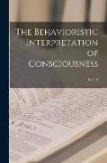 The Behavioristic Interpretation of Consciousness