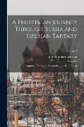 A Pedestrian Journey Through Russia and Siberian Tartary: To the Frontiers of China, the Frozen Sea, and Kamtchatka, Volume 2