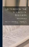 Lectures On the Science of Religion: With a Paper On Buddhist Nihilism, and a Translation of the Dhammapada Or "Path of Virtue."