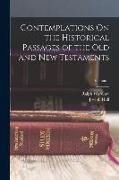 Contemplations On the Historical Passages of the Old and New Testaments, Volume 1