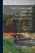 The Town and City of Waterbury, Connecticut, Volume 2